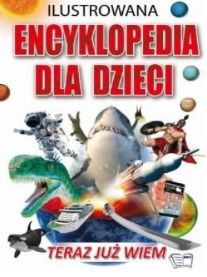 Ilustrowana encyklopedia dla dzieci praca zbiorowa