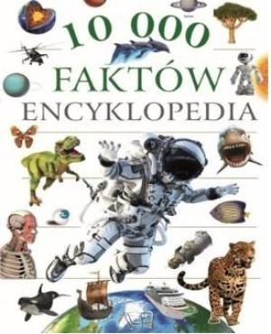 Encyklopedia 10 000 faktów praca zbiorowa