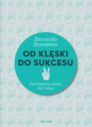 Od klęski do sukcesu Bernardo Stamateas, Barbara Sławomirska
