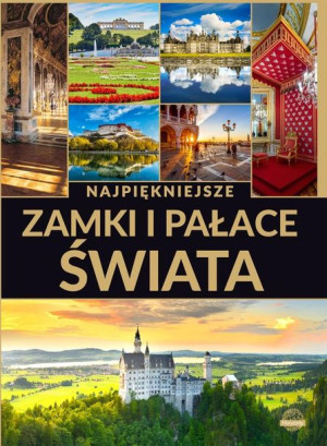 Najpiękniejsze zamki i pałace świata Izabela Wojtyczka