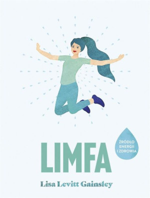 Limfa. Źródło energii i zdrowia Lisa Levitt Gainsley, Adriana Celińska