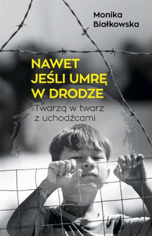 Nawet jeśli umrę w drodze Monika Białkowska