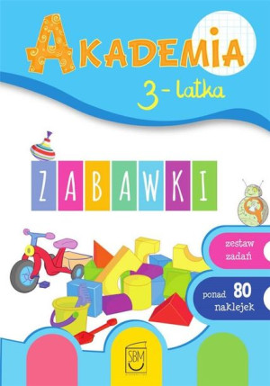 Akademia 3-latka. Zabawki praca zbiorowa