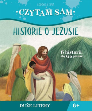 Czytam sam. Historie o Jezusie Lodovica Cima, Chiara Fedele, Krystyna Kozak