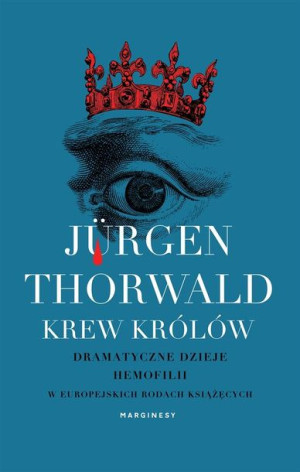 Krew królów Jürgen Thorwald, Krzysztof Jachimczak, Anna Pol