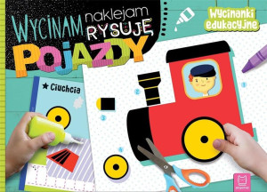 Wycinam, naklejam, rysuję. Pojazdy Agnieszka Bator