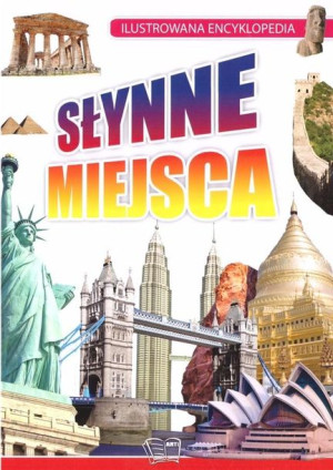 Ilustrowana encyklopedia. Słynne miejsca w.2021 praca zbiorowa