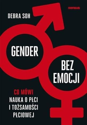Gender bez emocji. Co mówi nauka o płci... Debra Soh