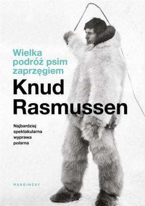 Wielka podróż psim zaprzęgiem Knud Rasmussen, Agata Lubowicka