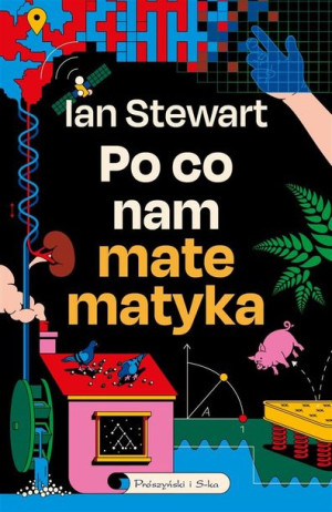 Po co nam matematyka Ian Stewart, Urszula Seweryńska, Mariusz Seweryńs