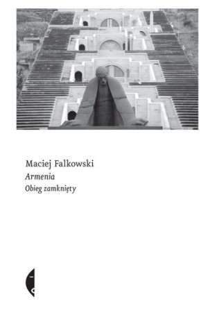 Armenia. Obieg zamknięty Maciej Falkowski