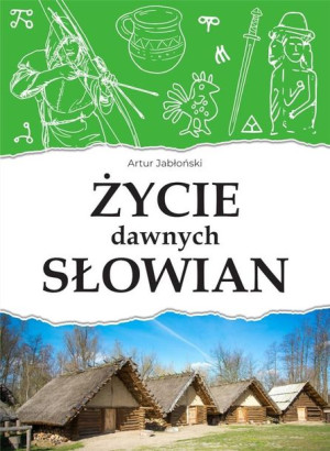 Życie dawnych Słowian Artur Jabłoński