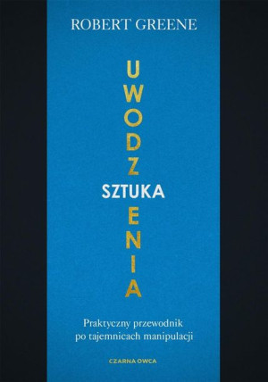 Sztuka uwodzenia. Praktyczny przewodnik Robert Greene, Paweł Luboński