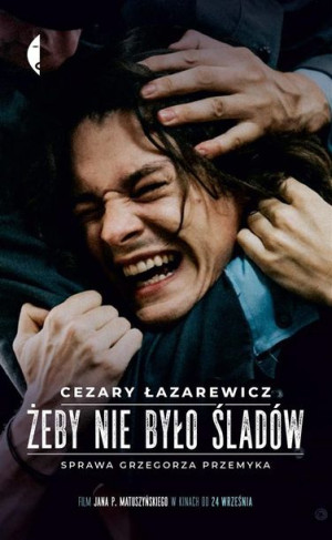 Żeby nie było śladów. Sprawa Grzegorza Przemyka Cezary Łazarewicz