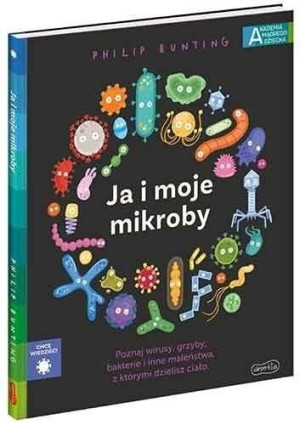 Akademia mądrego dziecka. Ja i moje mikroby praca zbiorowa