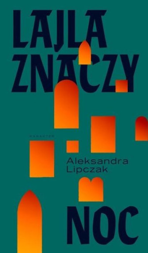 Lajla znaczy noc Aleksandra Lipczak