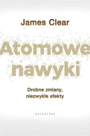 Atomowe nawyki James Clear