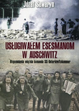 Usługiwałem esesmanom w Auschwitz Józef Seweryn