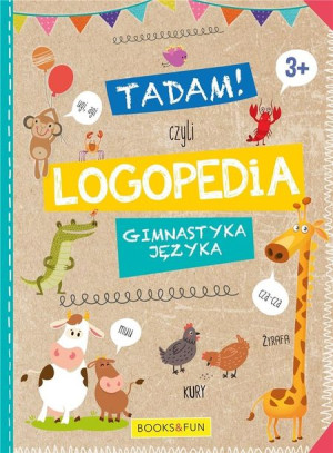 Tadam! Czyli logopedia. Gimnastyka języka. 3+ praca zbiorowa
