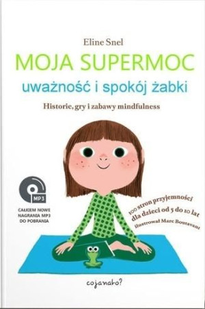 Moja supermoc. Uważność i spokój żabki Eline Snel
