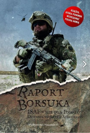 Raport Borsuka. ISAF nie dla idiotów... Robert Polak