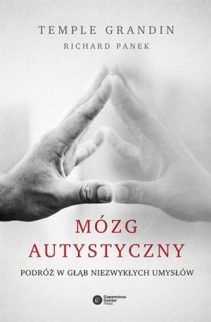 Mózg autystyczny. Temple Grandin, Richard Panek, Krzysztof Mazurek