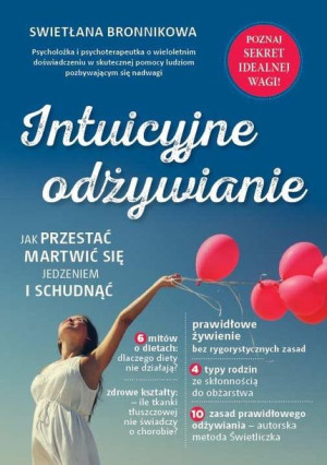 Intuicyjne odżywianie. Jak przestać martwić się je Swietłana Bronnikowa
