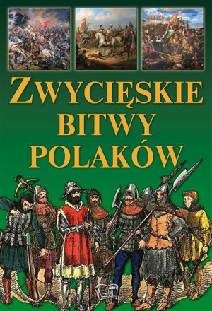 Zwycięskie bitwy Polaków ARTI praca zbiorowa
