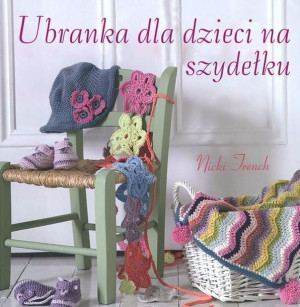 Ubranka dla dzieci na szydełku Nicki Trench