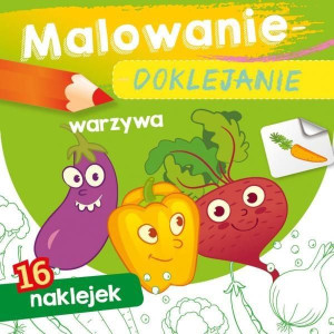 Malowanie-doklejanie. Warzywa Wydawnictwo Skrzat
