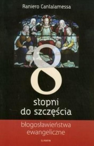 Osiem stopni do szczęścia Raniero Cantalamessa
