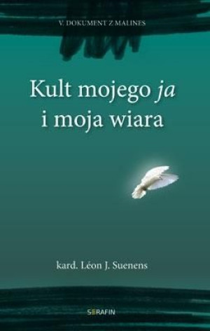 Kult mojego ja i moja wiara Leon Joseph Suenens