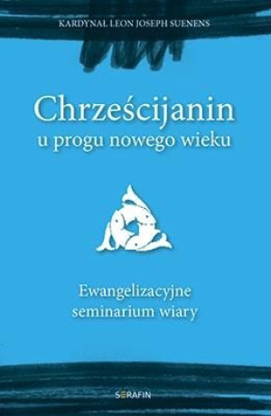 Chrześcijanin u progu nowego wieku Leon J. Suenens