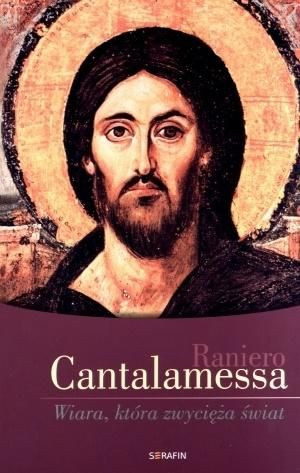 Wiara, która zwycięża świat Raniero Cantalamessa
