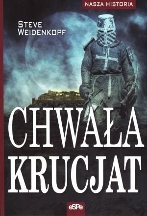 Nasza historia. Chwała krucjat Steve Weidenkopf