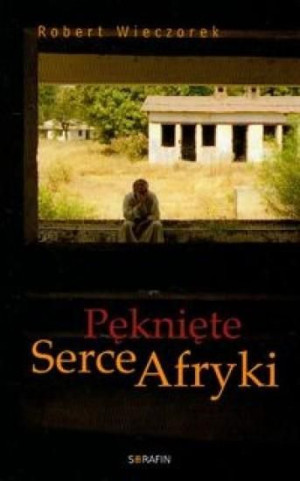 Pęknięte Serce Afryki Wieczorek Robert