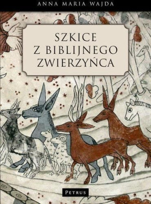 Szkice z biblijnego zwierzyńca Anna Maria Wajda