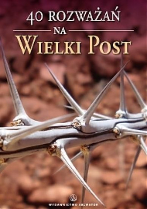 40 rozważań na Wielki Post praca zbiorowa