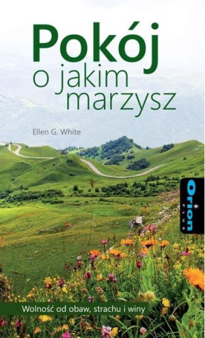 Pokój o jakim marzysz Ellen G. White