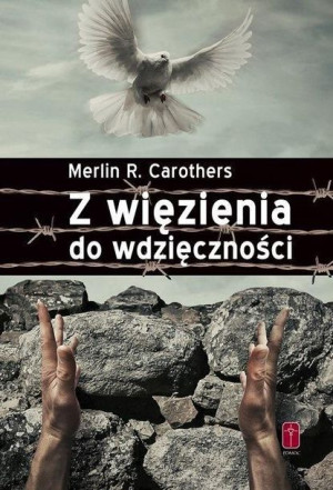 Z więzienia do wdzięczności w.2020 Merlin R. Carothers