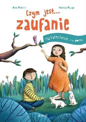 Czym jest... zaufanie. Na katechezie i w domu Anna Peiretti
