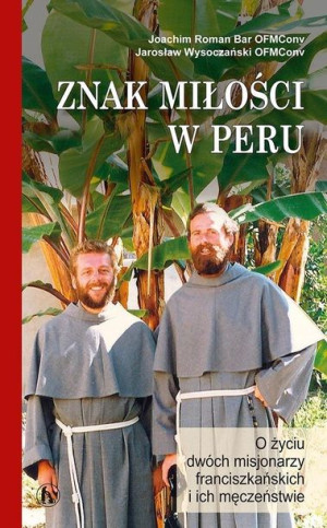 Znak miłości w Peru Joachim Bar OFMConv, Jarosław Wysoczański OFMConv