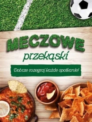 Meczowe przekąski praca zbiorowa