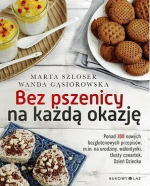 Bez pszenicy na każdą okazję Marta Szloser, Wanda Gąsiorowska
