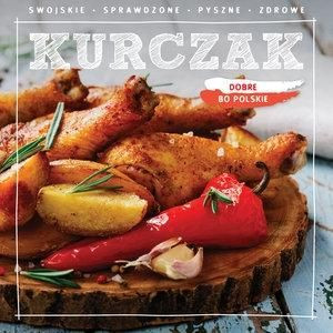 Dobre, bo polskie. Kurczak praca zbiorowa