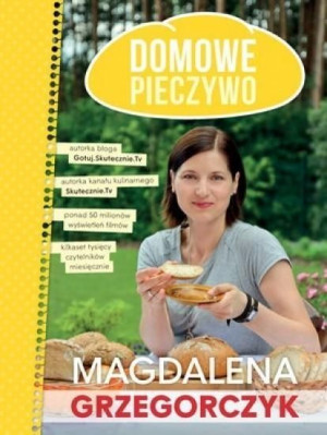 Domowe pieczywo Magdalena Grzegorczyk