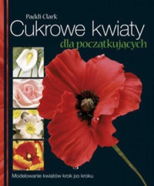 Cukrowe kwiaty dla początkujących Clark Paddi