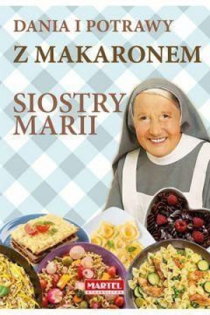 Dania i potrawy z makaronem Siostry Marii s Maria Goretti Guziak