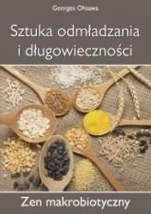 Sztuka odmładzania i długowieczności. Georges Ohsawa