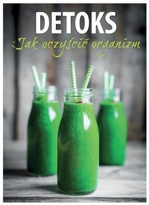 Detoks. Jak oczyścić organizm praca zbiorowa